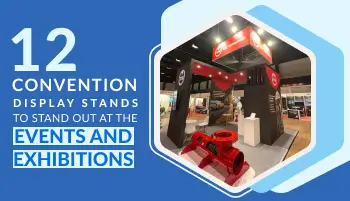 Convention Display Stands to stand out at the Events and Exhibitions