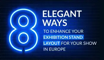 8 Elegant Ways To Enhance Your Exhibition Stand Layout For Your Show In Europe