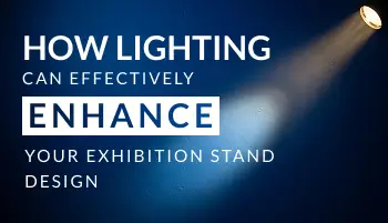 How lighting can effectively enhance your exhibition stand design