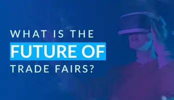 What is the Future Of Trade Fairs