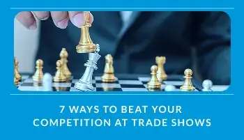 7 Ways to Beat Your Competition at Trade Shows