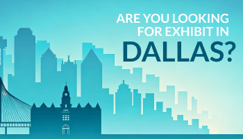 Are You Looking For Exhibit In Dallas?