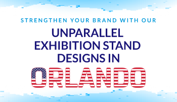 Strengthen your brand with our unparallel Exhibition Stand Designs In Orlando