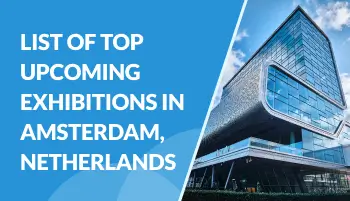 List of Top Upcoming Exhibitions in Amsterdam, Netherlands 2026 to Exhibit