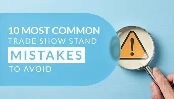 10 Most Common Trade Show Stand Mistakes To Avoid