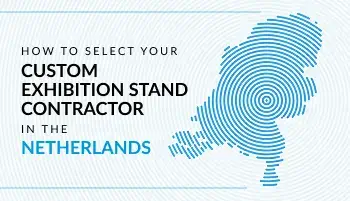 How to Select Your Custom Exhibition Stand Contractor in the Netherlands