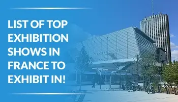 List Of Top Exhibition Shows in France 2026 to Exhibit in!