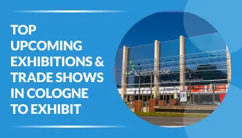 Top Upcoming Exhibitions & Trade Shows In Cologne 2026 to Exhibit