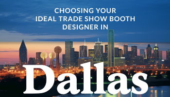 Choosing Your Ideal Trade Show Booth Designer in Dallas