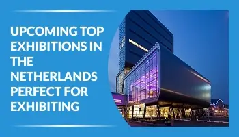 Upcoming Top Exhibitions In The Netherlands 2026 Perfect For Exhibiting