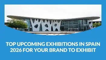 Top Upcoming Exhibitions in Spain 2026 for Your Brand to Exhibit