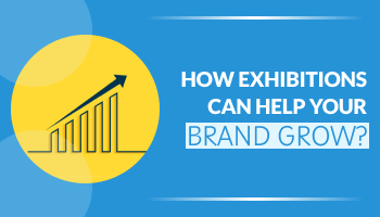 How Exhibitions Can Help Your Brand Grow?