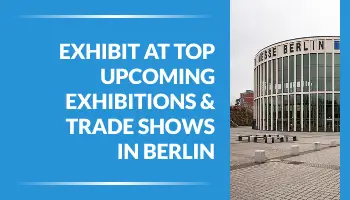 Exhibit at Top Upcoming Exhibitions & Trade Shows in Berlin 2026