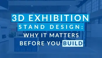 3D Exhibition Stand Design: Why It Matters Before You Build