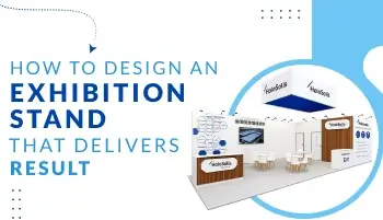 How to Design an Exhibition Stand That Delivers Results