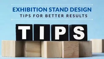 Exhibition Stand Design Tips for Better Results