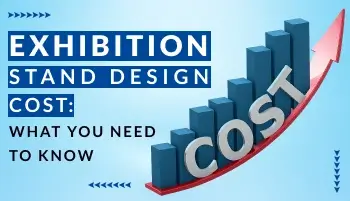 Exhibition Stand Design Cost: What You Need to Know