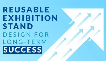 Reusable Exhibition Stand Design for Long-Term Success